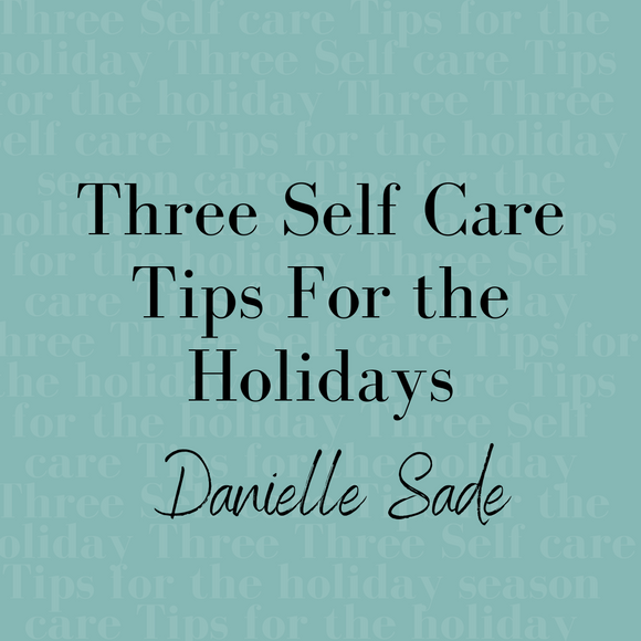 Three Self Care Tips For the Holidays